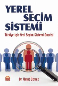 YEREL SEÇİM SİSTEMİ - Türkiye İçin Yeni Seçim Sistemi Önerisi