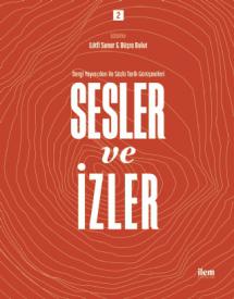 SESLER VE İZLER Cilt: 2 - Dergi Yayıncıları ile Sözlü Tarih Görüşmeleri