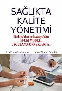 SAĞLIKTA KALİTE YÖNETİMİ (Türkiye’den ve İspanya’dan EFQM Modeli Uygulama Örnekleri ile)