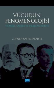 VÜCUDUN FENOMENOLOJİSİ Husserl, Sartre ve Merleau-Ponty