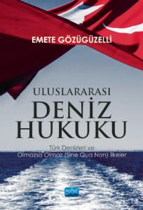 ULUSLARARASI DENİZ HUKUKU - Türk Denizleri ve Olmazsa Olmaz (Sine Qua Non) İlkeler