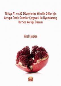Türkçe A1 ve A2 Düzeylerine Yönelik Diller İçin Avrupa Ortak Öneriler Çerçevesi ile Uyumlanmış Bir Söz Varlığı Önerisi