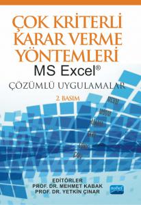 ÇOK KRİTERLİ KARAR VERME YÖNTEMLERİ: MS Excel® Çözümlü Uygulamalar