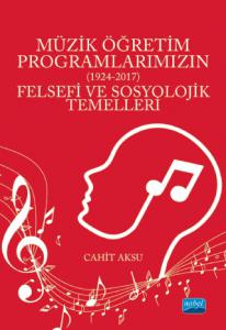 MÜZİK ÖĞRETİM PROGRAMLARIMIZIN (1924-2017) - Felsefi ve Sosyolojik Temelleri