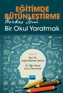 EĞİTİMDE BÜTÜNLEŞTİRME: Herkes İçin Bir Okul Yaratmak