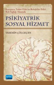 PSİKİYATRİK SOSYAL HİZMET / Koruyucu, Tedavi Edici, Rehabilite Edici Ruh Sağlığı Alanında