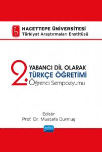 Hacettepe Üniversitesi Türkiyat Araştırmaları Enstitüsü - Yabancı Dil Olarak Türkçe Öğretimi - 2. Öğrenci Sempozyumu