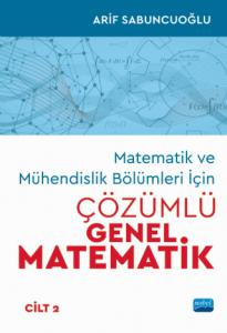 Matematik ve Mühendislik Bölümleri İçin ÇÖZÜMLÜ GENEL MATEMATİK - Cilt 2