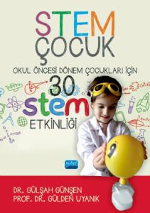 STEM ÇOCUK / Okul Öncesi Dönem Çocukları İçin 30 STEM Etklinliği
