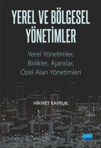 YEREL VE BÖLGESEL YÖNETİMLER Yerel Yönetimler, Birlikler, Ajanslar ve Özel Alan Yönetimleri