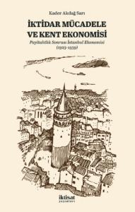 İKTİDAR MÜCADELE VE KENT EKONOMİSİ - Payitahtlık Sonrası İstanbul Ekonomisi (1923-1939)