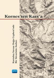 KORNES’TEN KARS’A - Kurtuluş Savaşı Doğu Cephesi’nde Bir Süvarinin Anıları