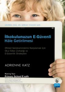 İLKOKULUNUZUN E-GÜVENLİ HÂLE GETİRİLMESİ / Making Your Primary School E-safe