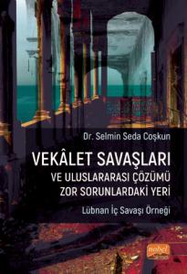 VEKÂLET SAVAŞLARI VE ULUSLARARASI ÇÖZÜMÜ ZOR SORUNLARDAKİ YERİ - Lübnan İç Savaşı Örneği