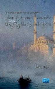 Fransız Seyyah ve Diplomat Édouard Antoine Thouvenel’e Göre XIX. Yüzyılda OSMANLI DEVLETİ