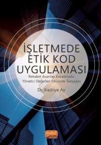 İŞLETMEDE ETİK KOD UYGULAMASI - Rekabet Avantajı Kazanmada, Yönetici Değerleri Etkisinde Sonuçları