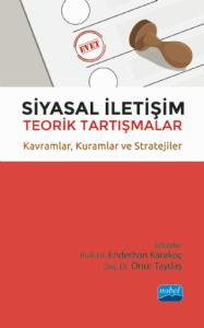 SİYASAL İLETİŞİM Teorik Tartışmalar - Kavramlar, Kuramlar ve Stratejiler