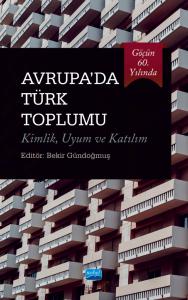 Göçün 60. Yılında AVRUPA’DA TÜRK TOPLUMU Kimlik, Uyum ve Katılım