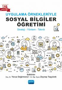 Uygulama Örnekleriyle Sosyal Bilgiler Öğretimi (Strateji-Yöntem-Teknik)
