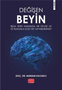 Değişen Beyin: Bilim Zihin Hakkında Ne Diyor  ve Siz Bununla İlgili Ne Yapabilirsiniz?