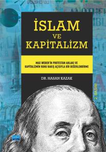 ISLAM AND CAPITALISM - An Evaluation from Max Weber's Perspective on the Protestant Ethic and the Spirit of Capitalism