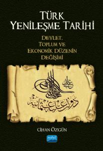TÜRK YENİLEŞME TARİHİ - Devlet, Toplum ve Ekonomik Düzenin Değişimi