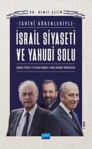 Tarihî Kökenleriyle İSRAİL SİYASETİ VE YAHUDİ SOLU / Şimon Peres - Yitzhak Rabin - Ehud Barak Dönemleri