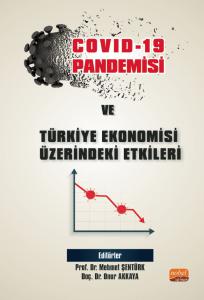 COVID-19 Pandemisi ve Türkiye Ekonomisi Üzerindeki Etkileri