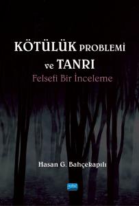 KÖTÜLÜK PROBLEMİ ve TANRI: Felsefi Bir İnceleme