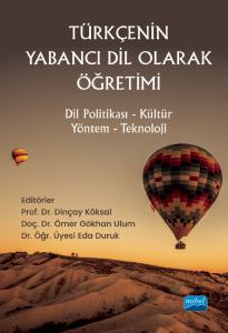 TÜRKÇENİN YABANCI DİL OLARAK ÖĞRETİMİ - Dil Politikası-Kültür-Yöntem-Teknoloji