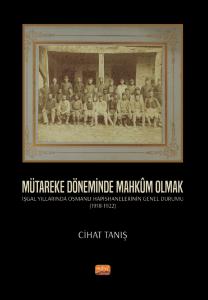 MÜTAREKE DÖNEMİNDE MAHKÛM OLMAK - İşgal Yıllarında Osmanlı Hapishanelerinin Genel Durumu (1918-1922)