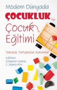 MODERN DÜNYADA ÇOCUKLUK VE ÇOCUK EĞİTİMİ (Temalar, Tartışmalar, Kuramlar)