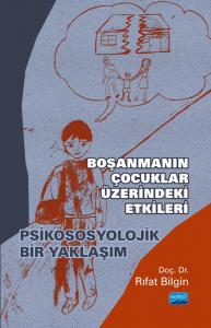 BOŞANMANIN ÇOCUKLAR ÜZERİNDEKİ ETKİLERİ - Psikososyolojik Bir Yaklaşım