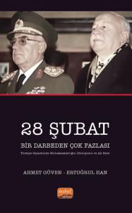 28 ŞUBAT BİR DARBEDEN ÇOK FAZLASI (Türkiye Siyasetinde Muhafazakârlığın Dönüşümü ve AK Parti)