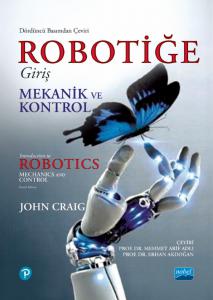 ROBOTİĞE GİRİŞ - Mekanik ve Kontrol / INTRODUCTION TO ROBOTICS - Mechanics and Control