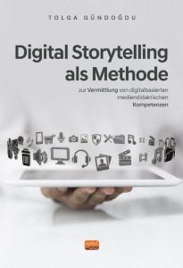 DIGITAL STORYTELLING ALS METHODE zur Vermittlung von digitalbasierten mediendidaktischen Kompetenzen