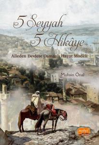 5 SEYYAH 5 HİKÂYE - Aileden Devlete Osmanlı Hayat Modeli