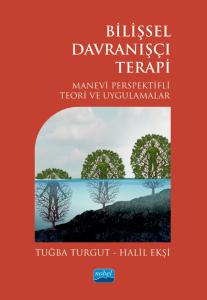 BİLİŞSEL DAVRANIŞÇI TERAPİ - Manevi Perspektifli Teori ve Uygulamalar