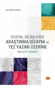 Sosyal Bilimlerde ARAŞTIRMA DİZAYNI VE TEZ YAZIMI ÜZERİNE Bir Dost Sohbeti