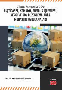 Güncel Mevzuata Göre Dış Ticaret, Kambiyo, Gümrük İşlemleri, Vergi ve KDV Düzenlemeleri & Muhasebe Uygulamaları