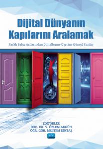 DİJİTAL DÜNYANIN KAPILARINI ARALAMAK - Farklı Bakış Açılarından Dijitalleşme Üzerine Güncel Yazılar