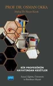 BİR PROFESÖRÜN HAYATINDAN KESİTLER - Prof. Dr. OSMAN OKKA - Sosyal, Eğitim, Üniversite ve Bürokrasi Hayatı