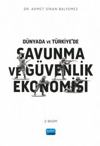Dünyada ve Türkiye’de Savunma ve Güvenlik Ekonomisi