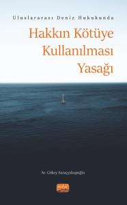 Uluslararası Deniz Hukukunda Hakkın Kötüye Kullanılması Yasağı