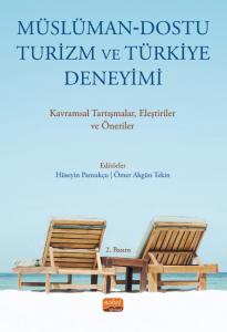 MÜSLÜMAN-DOSTU TURİZM VE TÜRKİYE DENEYİMİ - Kavramsal Tartışmalar Eleştiriler ve Öneriler