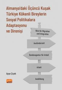 Almanya'daki Üçüncü Kuşak Türkiye Kökenli Bireylerin Sosyal Politikalara Adaptasyonu ve Direnişi