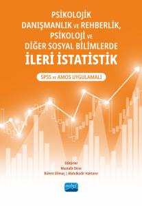 Psikolojik Danışmanlık ve Rehberlik, Psikoloji ve Diğer Sosyal Bilimlerde İLERİ İSTATİSTİK: SPSS ve AMOS Uygulamalı