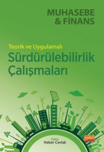 Teorik ve Uygulamalı SÜRDÜRÜLEBİLİRLİK ÇALIŞMALARI - Muhasebe ve Finans