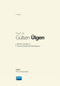 Prof. Dr. GÜLTEN ÜLGEN - Bilimle, Sanatla ve Dünya Kültürleriyle Bütünleşme