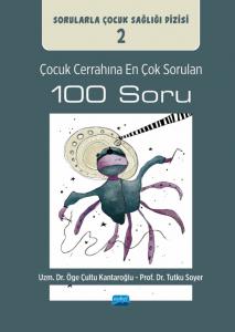 ÇOCUK CERRAHINA EN ÇOK SORULAN 100 SORU: Sorularla Çocuk Sağlığı Dizisi: 2